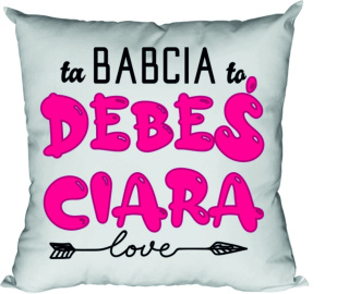 Poduszka Ta babcia to debeściara