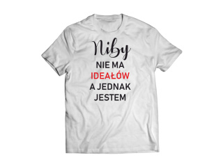 T-shirt Niby nie ma ideałów