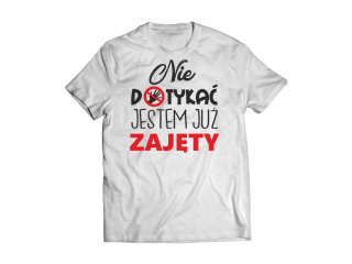T-shirt Nie dotykać jestem zajęty