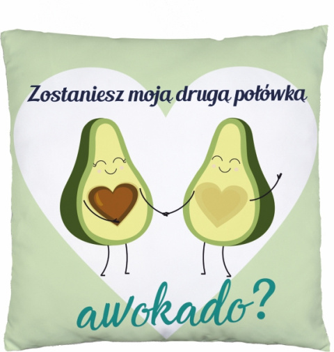 Poduszka Zostaniesz moją drugą połówka avocado?