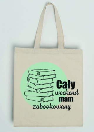 Torba Cały weekend mam zabookowany