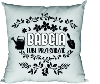 Poduszka Babcia lubi przesadzać
