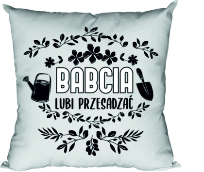 Poduszka Babcia lubi przesadzać
