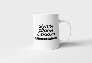 Kubek Słynne zdanie dziadka
