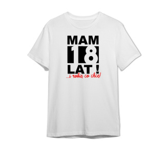 T-shirt Mam 18 i robię co chcę!