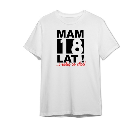 T-shirt Mam 18 i robię co chcę!