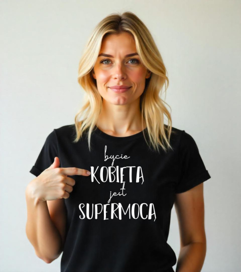 Koszulka Bycie kobietą jest supermocą Koszulka Bycie kobietą jest supermocą