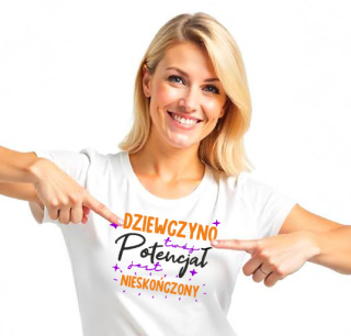 Koszulka Dziewczyno twój potencjał jest nieskończony